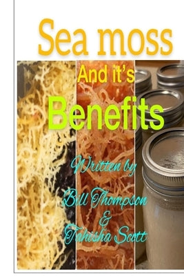 Sea moss And it's Benefits by Scott, Tahisha