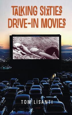 Talking Sixties Drive-In Movies by Lisanti, Tom