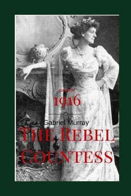 The Rebel Countess: Constance Markievitz; ( 1868-1927). by Murray, Gabriel