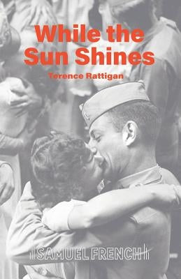While The Sun Shines by Rattigan, Terence