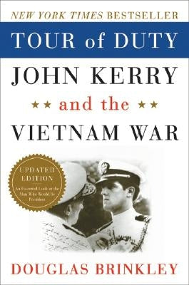 Tour of Duty: John Kerry and the Vietnam War by Brinkley, Douglas