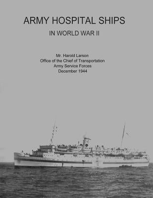 Army Hospital Ships in World War II by Transportation, Office of the Chief of