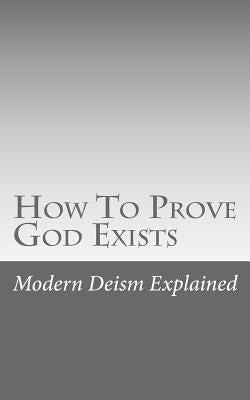 How To Prove God Exists by Explained, Modern Deism