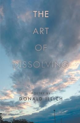 The Art of Dissolving by Illich, Donald