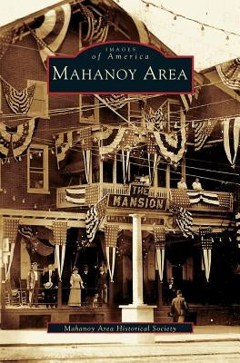 Mahanoy Area by The Mahanoy Area Historical Society