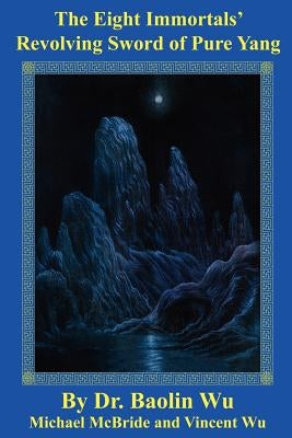 The Eight Immortals' Revolving Sword of Pure Yang by Baolin, Wu