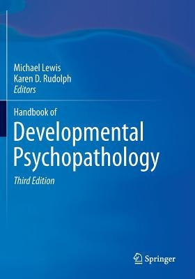 Handbook of Developmental Psychopathology by Lewis, Michael