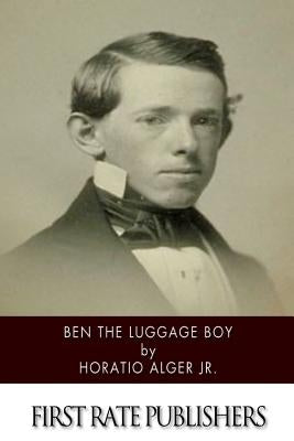 Ben the Luggage Boy by Alger, Horatio, Jr.