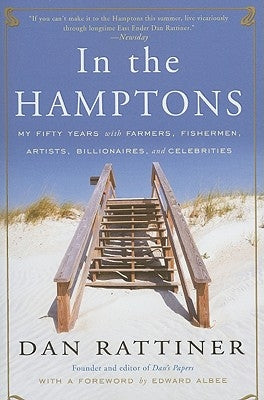 In the Hamptons: My Fifty Years with Farmers, Fishermen, Artists, Billionaires, and Celebrities by Rattiner, Dan