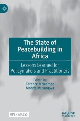 The State of Peacebuilding in Africa: Lessons Learned for Policymakers and Practitioners by McNamee, Terence