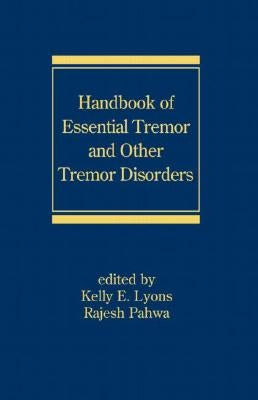 Handbook of Essential Tremor and Other Tremor Disorders by Lyons, Kelly E.
