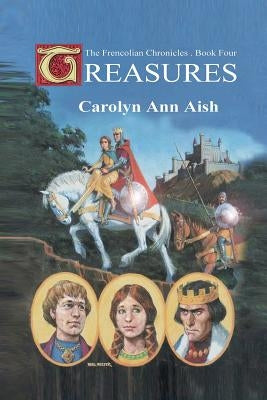 Treasures: The Frencolian Chronicles Book 4 by Aish, Carolyn Ann