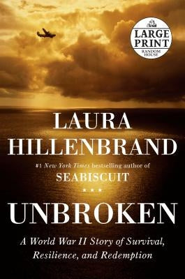 Unbroken: A World War II Story of Survival, Resilience, and Redemption by Hillenbrand, Laura