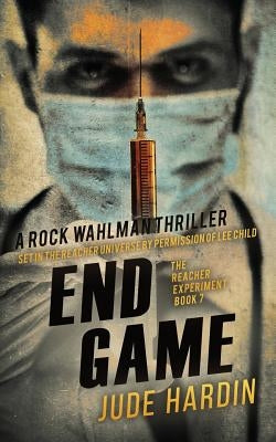 End Game: The Reacher Experiment Book 7 by Hardin, Jude