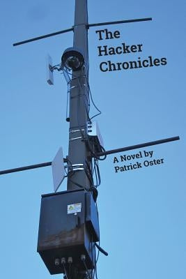 The Hacker Chronicles by Oster, Patrick