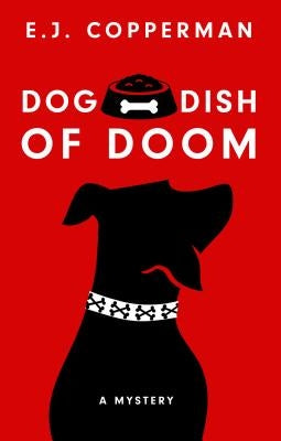 Dog Dish of Doom by Copperman, E. J.