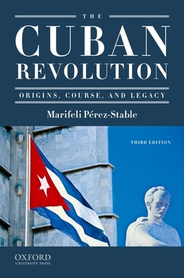 The Cuban Revolution: Origins, Course, and Legacy by Perez-Stable, Marifeli