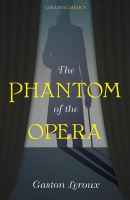 The Phantom of the Opera (Collins Classics) by LeRoux, Gaston