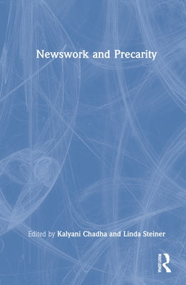 Newswork and Precarity by Chadha, Kalyani