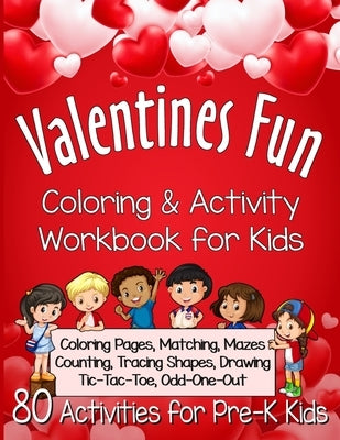 Valentines Fun Activity Book for Kids Pre-K: A Workbook With 80 Cute Learning Games, Counting, Tracing, Coloring, Mazes, Matching and More! by Press, Cb Rees