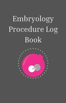 Embryology Log Book by Munsterman, Lindsay