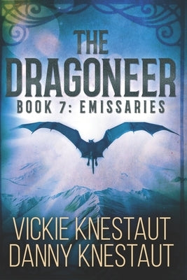 The Dragoneer: Book 7 - Emissaries: A Dragons of Cadwaller Novel by Knestaut, Danny
