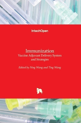 Immunization: Vaccine Adjuvant Delivery System and Strategies by Wang, Ning