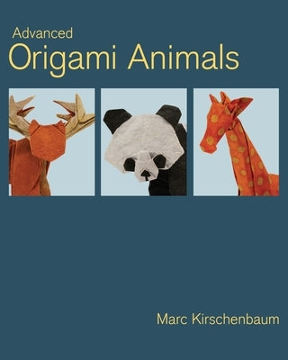 Advanced Origami Animals by Kirschenbaum, Marc
