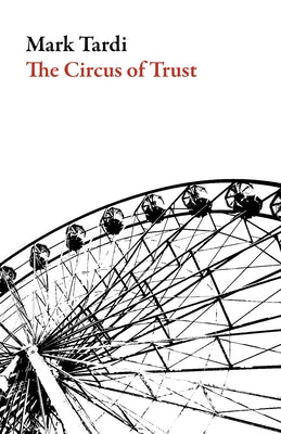 The Circus of Trust by Tardi, Mark