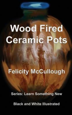 Wood Fired Ceramic Pots by McCullough, Felicity