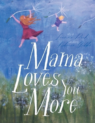 Mama Loves You More by Peck, Leanne