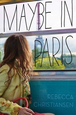 Maybe in Paris by Christiansen, Rebecca