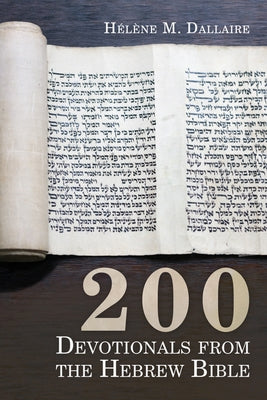 200 Devotionals from the Hebrew Bible by Dallaire, Helene M.