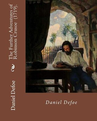 The Further Adventures of Robinson Crusoe (1719). By: Daniel Defoe: Novel (World's classic's) by Defoe, Daniel