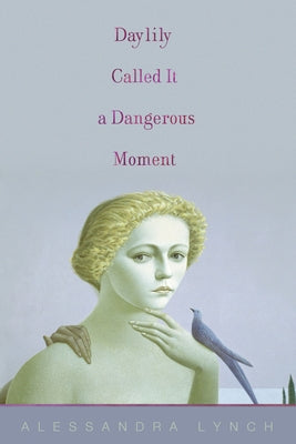 Daylily Called It a Dangerous Moment by Lynch, Alessandra