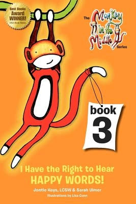 I Have the Right to Hear Happy Words: Monkey in the Middle Book Series by Conn, Lisa