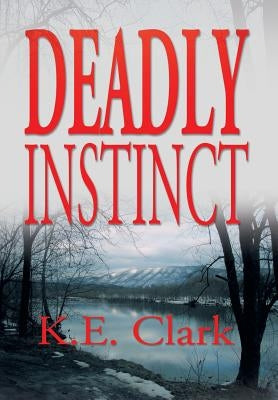 Deadly Instinct by Clark, K. E.