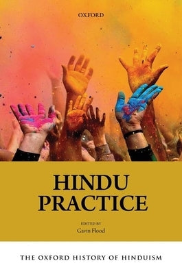 The Oxford History of Hinduism: Hindu Practice by Flood, Gavin