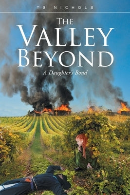 The Valley Beyond: A Daughter's Bond by Nichols, T. S.