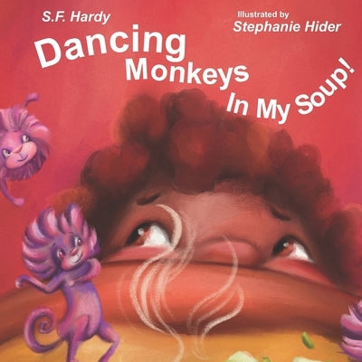 Dancing Monkeys in My Soup by Hardy, S. F.