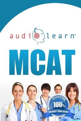 MCAT AudioLearn - Complete Audio Review for the MCAT (Medical College Admission Test) by Team, Audiolearn Content