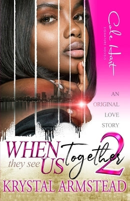 When They See Us Together 2: An Original Love Story by Armstead, Krystal