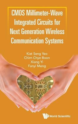 CMOS Millimeter-Wave Integrated Circuits for Next Generation Wireless Communication Systems by Yeo, Kiat Seng