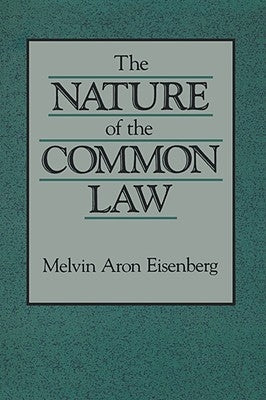 The Nature of the Common Law by Eisenberg, Melvin A.