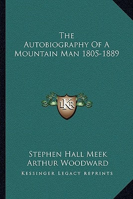 The Autobiography of a Mountain Man 1805-1889 by Meek, Stephen Hall