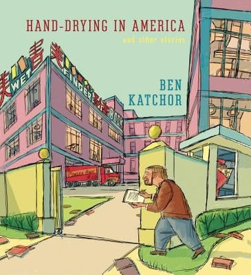 Hand-Drying in America: And Other Stories by Katchor, Ben