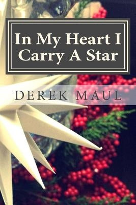 In My Heart I Carry A Star: stories for Advent by Maul, Derek