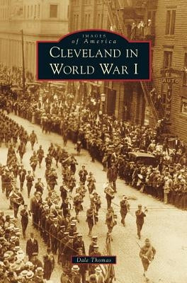 Cleveland in World War I by Thomas, Dale