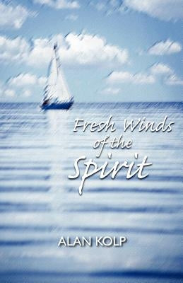 Fresh Winds of the Spirit by Kolp, Alan