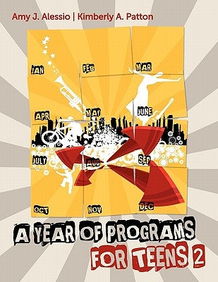 A Year of Programs for Teens 2 by Alessio, Amy